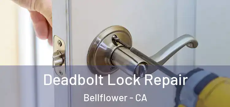 Deadbolt Lock Repair Bellflower - CA
