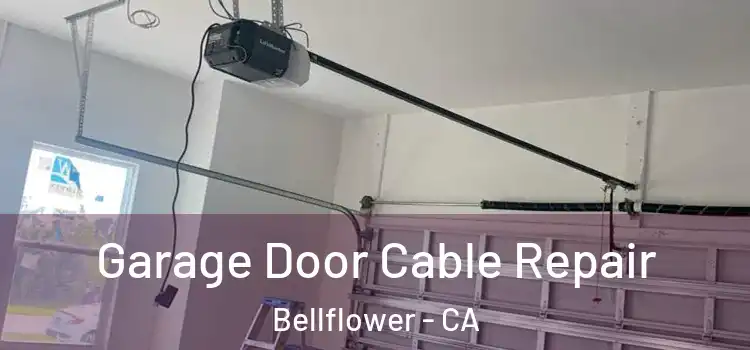  Garage Door Cable Repair Bellflower - CA