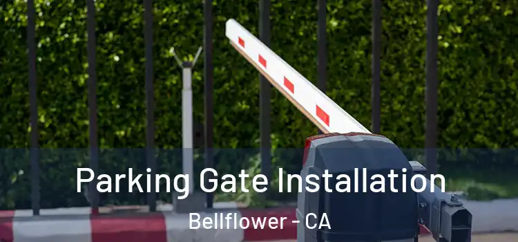  Parking Gate Installation Bellflower - CA