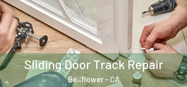 Sliding Door Track Repair Bellflower - CA