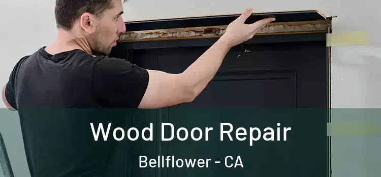 Wood Door Repair Bellflower - CA